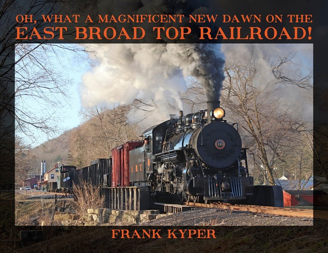 Oh What a Magnificent New Dawn on the East Broad Top Railroad!